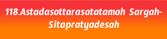 118.Astadasottarasatatamah Sargah-Sitapratyadesah